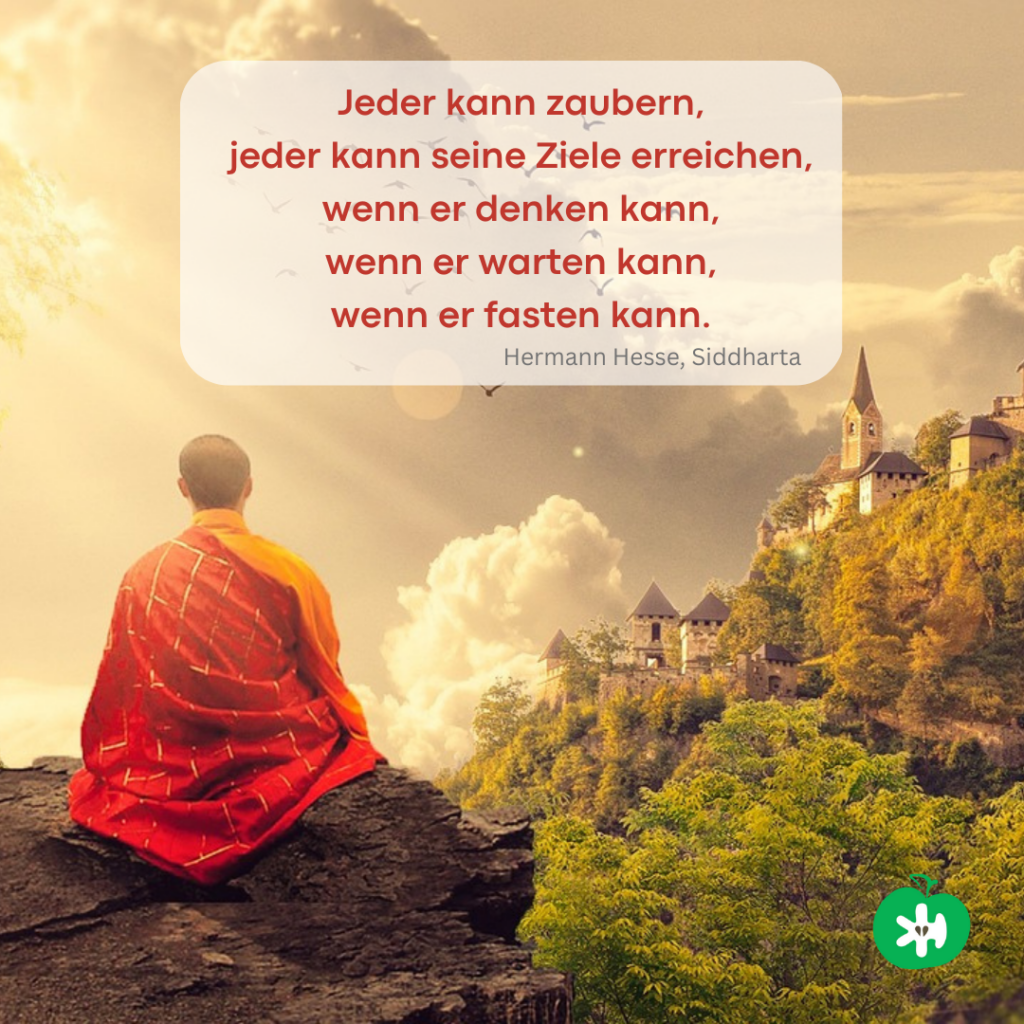 Jeder kann zaubern, jeder kann seine Ziele erreichen, wenn er denken kann, wenn er warten kann, wenn er fasten kann.