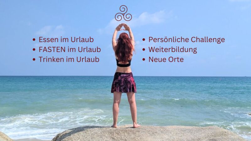 Specials: Essen im Urlaub, Fasten im Urlaub, Trinken im Urlaub, Persönliche Challenge, Weiterbildung, Neue Orte